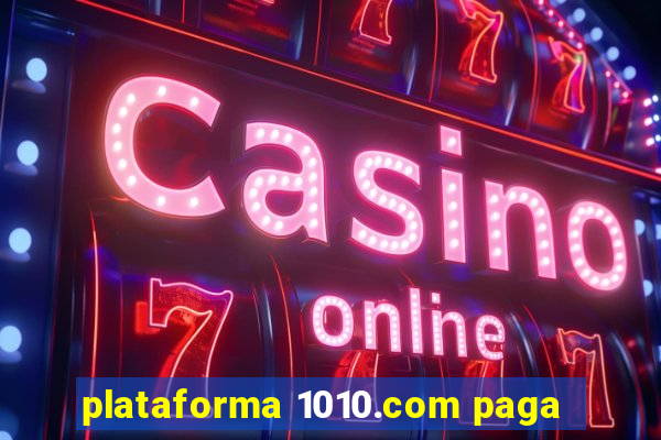 plataforma 1010.com paga